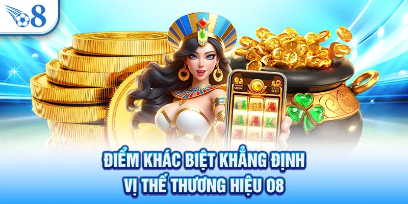 Điểm khác biệt khẳng định vị thế thương hiệu O8