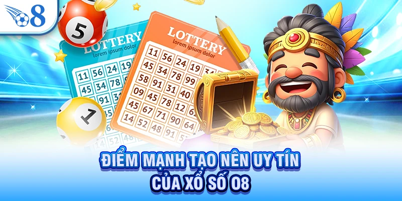 Điểm mạnh tạo nên uy tín của xổ số O8